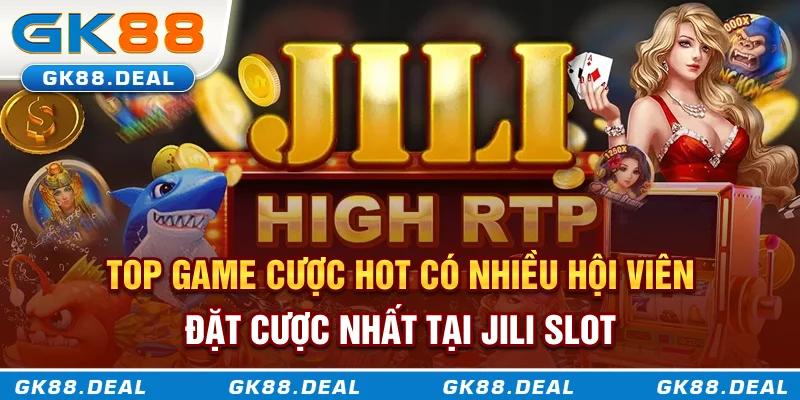 JILI Slot Là Gì? Khám Phá Game Slot Đổi Thưởng Thế Hệ Mới Top game cược hot có nhiều hội viên đặt cược nhất tại JILI Slot